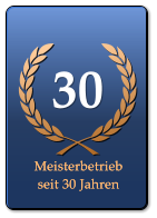 30 Meisterbetrieb seit 30 Jahren Meisterbetrieb seit 30 Jahren