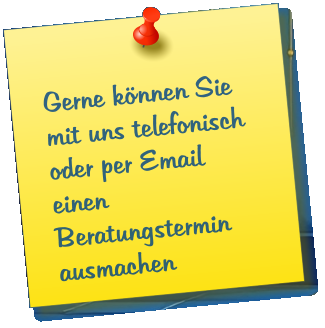 Gerne knnen Sie mit uns telefonisch oder per Email einen Beratungstermin ausmachen